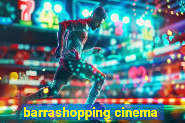 barrashopping cinema